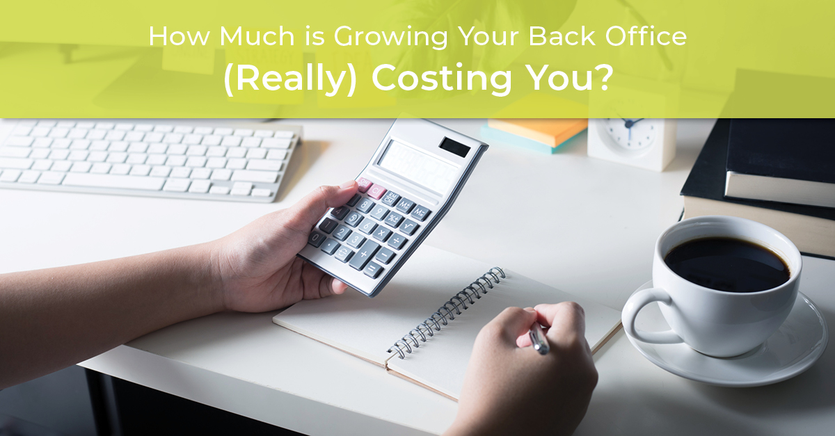 How Much is Growing Your Back Office (Really) Costing You?